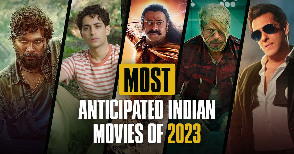 Most Anticipated Indian Movies of 2023